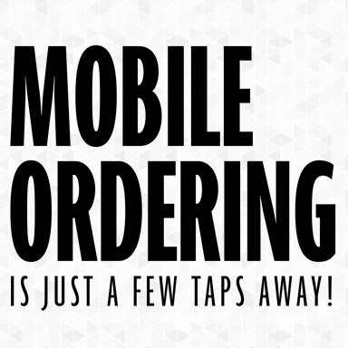 Mobile Ordering is just a few taps away!